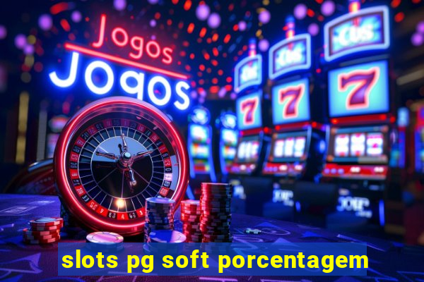 slots pg soft porcentagem